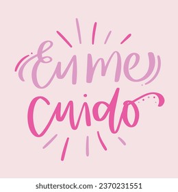 Eu me cuido. I take care of myself in brazilian portuguese. Modern hand Lettering. vector.