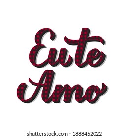 Eu Te Amo calligraphy hand lettering. I Love You i in Portuguese. Red buffalo plaid pattern. Valentines day typography poster. Vector template for banner, postcard, greeting card, flyer, sticker, etc.