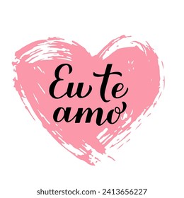 Eu Te Amo calligraphy hand lettering on grunge heart. I Love You inscription in Portuguese. Valentines day greeting card. Vector template for banner, postcard, typography poster, shirt, flyer, etc