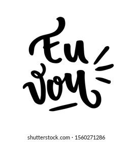 Eu vou. I go. Brazilian Expression for I Go in Hand Lettering. Vector.