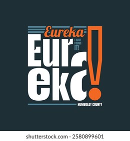 Eureka California,Vintage typography design in vector illustration.Clothing,t shirt,apparel and other uses.Abstract design with the grunge and denim style. Vector print, typography, poster.