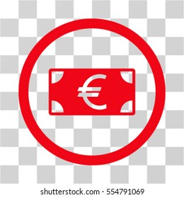 Euro Banknote vector rounded icon. Image style is a flat icon symbol inside a circle, red color, transparent background.