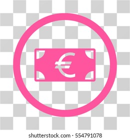Euro Banknote vector rounded icon. Image style is a flat icon symbol inside a circle, pink color, transparent background.