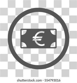 Euro Banknote vector rounded icon. Image style is a flat icon symbol inside a circle, gray color, transparent background.