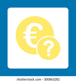 Euro status icon. Vector style is yellow and white colors, flat rounded square button on a blue background.