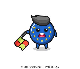 europe flag badge character as line judge hold the flag down at a 45 degree angle , cute style design for t shirt, sticker, logo element