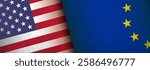 Europe union  U.S.  flags banner, background. Partnership crisis, competition tensions, tax, tariffs, trade, sanctions, duties partnerships between United States and Europe