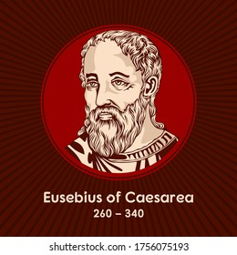 Eusebius of Caesarea (260-340), was a historian of Christianity, exegete, and Christian polemicist.