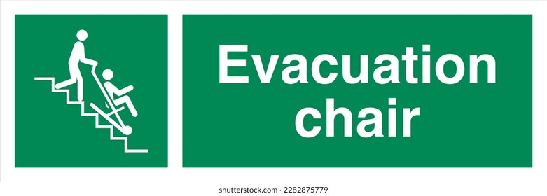 The Evacuation Chair sign is a safety sign that indicates the location of an evacuation chair. An evacuation chair is a special type of wheelchair designed to help people who have difficulty walking 