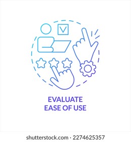 Evaluate ease of use blue gradient concept icon. Assess tools usability. Simple to learn. Clear interface abstract idea thin line illustration. Isolated outline drawing. Myriad Pro-Bold font used