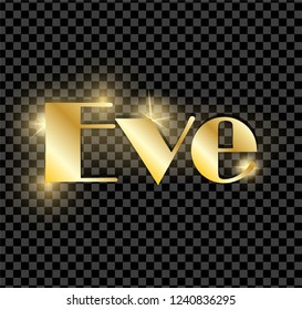 Eve. Golden shining name isolated on transparent background. Happy birthday and Angel Day concept. Vector illustration