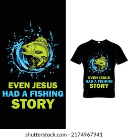 Even Jesus Had A Fishing Story T-Shirt Design