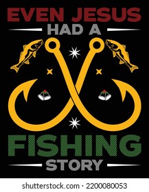 Even Jesus Had A Fishing Story Vector T-Shirt Design Template