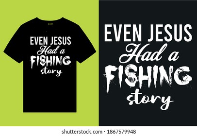 Even jesus had a fishing story-t shirt design vector