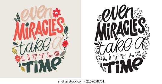 Even miracles take a little time. Motivation hand drawn doodle lettering postcard. Lettering label, t-shirt design.