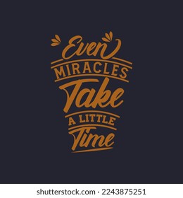 even miracles take a little time quote text art Calligraphy 