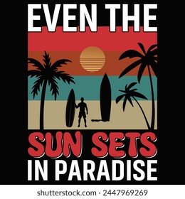 Even the sun sets in paradise t-shirts design, Paradise T-shirt Designs, Sunset Print T-shirts, Beach Vibe T-shirts