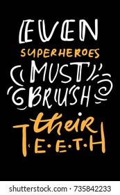 Even superheroes must brush their teeth. Typography lettering design on a tooth shape grunge texture and sunburst for print, t-shirt. 
