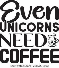 even unicorn need coffee t shirt design