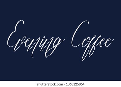 Evening Coffee Handwriting Lettering Typography Phrase Navy Blue Background