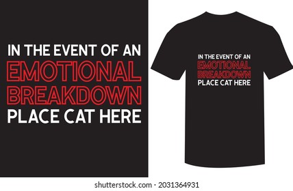 In the event of an emotional breakdown place cat here t-shirt design template. 