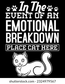 In the event of an emotional breakdown place cat here t-shirt design