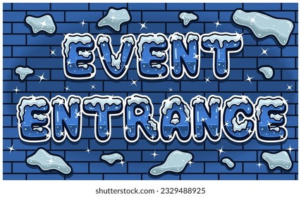 Event Entrance Lettering With Snow Ice Font In Brick Wall Background For Sign Template. Text Effect and Simple Gradients. Vectors Illustrations.