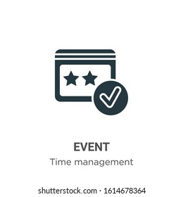 Event glyph icon vector on white background. Flat vector event icon symbol sign from modern time management collection for mobile concept and web apps design.