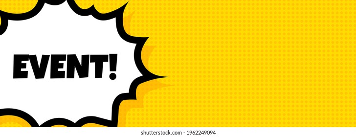 Event speech bubble banner. Pop art retro comic style. For business, marketing and advertising. Vector on isolated background. EPS 10.