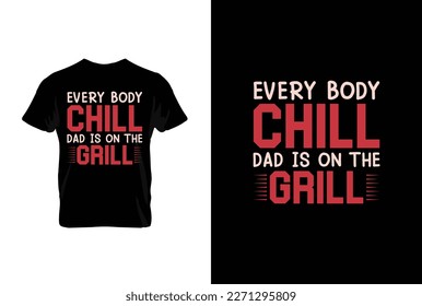 Ever Body Chill Dad Is On The Grill BBQ vector typography t-shirt design. Perfect for print items and bags, posters, cards, vector illustration.