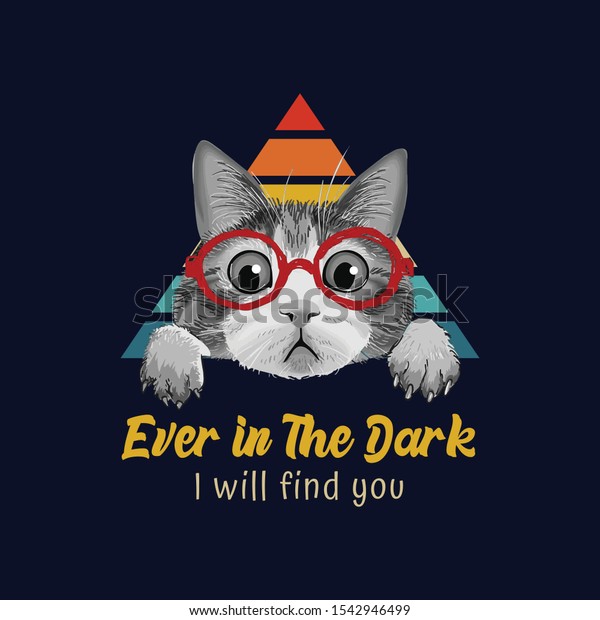 Ever in The Dark I Will Find You - Cat T-shirt Design