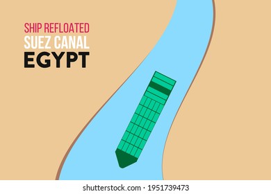 Ever given has been freed in Suez Canal. The effort to refloat large wedged container cargo ship by tug boats, dredger ship illustration. Giant cargo ship dislodged, refloated in Egyptian Suez canal