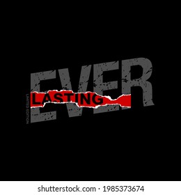 ever lasting typography graphic art, vector illustration t shirt design product,etc.
