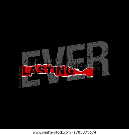 ever lasting typography graphic art, vector illustration t shirt design product,etc.
