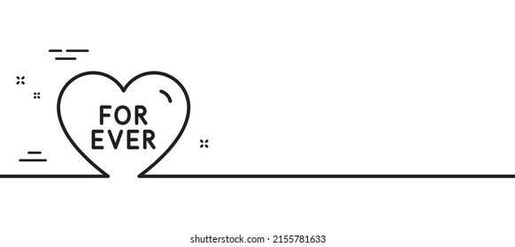 For ever line icon. Sweet heart sign. Valentine day love symbol. Minimal line illustration background. For ever line icon pattern banner. White web template concept. Vector