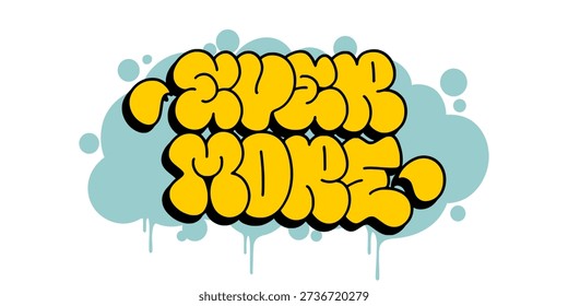 Ever more graffiti throw up bubble letter design. Yellow and blue street art illustration with dripping paint effect for urban lifestyle and clothing design. High quality vector.