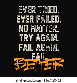 Ever Tried. Ever Failed. No Matter. Try Again. Fail Again. Fail Better. Inspiring Creative Motivation Quote Poster Template. Vector Typography Banner Design Concept