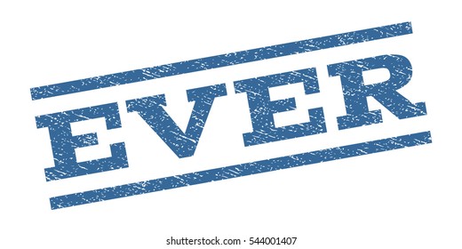 Ever watermark stamp. Text tag between parallel lines with grunge design style. Rubber seal stamp with dust texture. Vector cobalt blue color ink imprint on a white background.