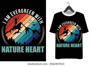 I Am Evergreen With Naturaleza Heart Camiseta divertida