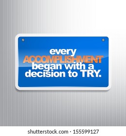 Every accomplishment began with a decision to try. Motivational background (EPS10 Vector)