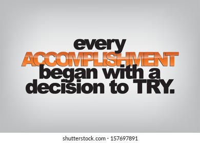 Every accomplishment began with a decision to try. Typography poster. Motivational background. (EPS10 Vector)