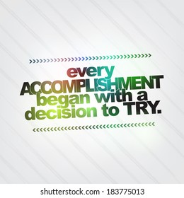 Every accomplishment began with a decision to try. Motivational Background (EPS10 Vector)