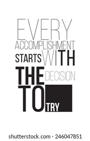 Every accomplishment starts with the decision to try. Motivational poster for successful start