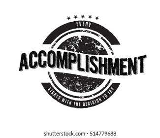Every accomplishment starts with the decision to try. Action quote
