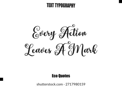 Jede Aktion hinterlässt ein Zeichen Eco Quote Typografie Vektor Design