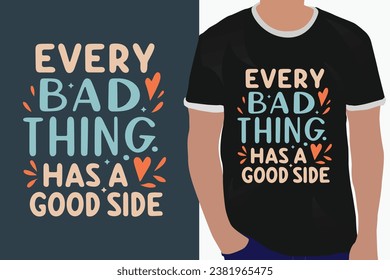 every bad thing has a good side motivation quote or t shirts design
