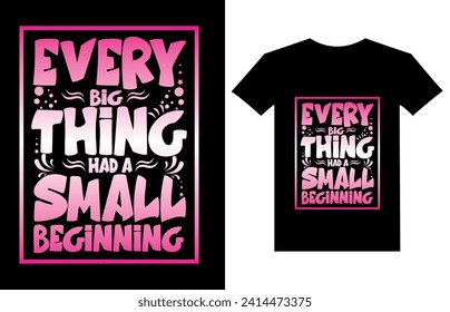 Every Big Thing Had A Small Beginning Typography T-shirt design for print design. Inspirational quote