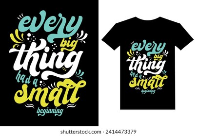 Every Big Thing Had A Small Beginning Typography T-shirt design for print design. Inspirational quote