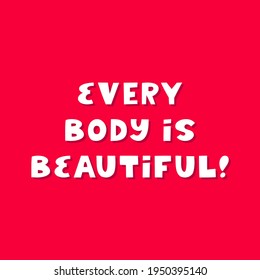 Every body is beautiful. White cute hand drawn inspirational lettering with shadow on red background. Body positive quote.