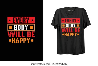 EVERY BODY WILL BE HAPPY